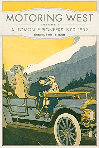 Motoring West: Volume 1: Automobile Pioneers, 1900–1909