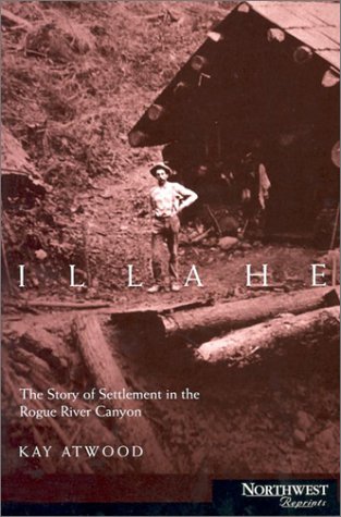 Illahee: The Story of Settlement in the Rogue River Canyon