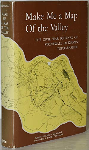 Make Me a Map of the Valley;: The Civil War Journal of Stonewall Jackson's Topographer