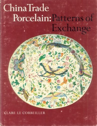 Cover of China trade porcelain: patterns of exchange;: Additions to the Helena Woolworth McCann Collection in the Metropolitan Museum of Art by Le Corbeiller, Clare, hardcover Book
