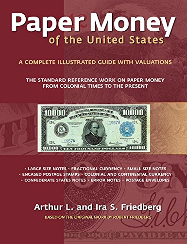 Paper Money of the United States: A Complete Illustrated Guide with Valuations