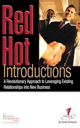 Red Hot Introductions: A Revolutionary Approach to Leveraging Existing Relationships into New Business