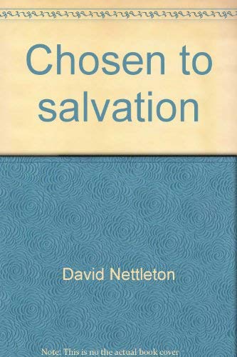 Chosen to salvation: Select thoughts on the doctrine of election