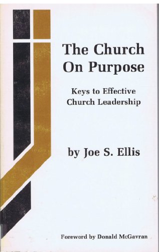 The Church on Purpose: Keys to Effective Church Leadership