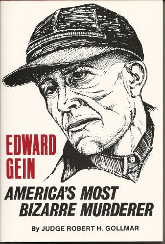 Edward Gein, America's Most Bizarre Murderer