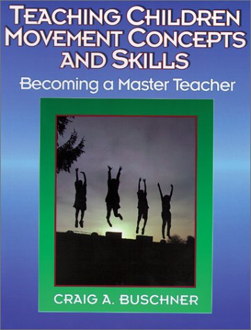 Teaching Children Movement Concepts and Skills: Becoming a Master Teacher