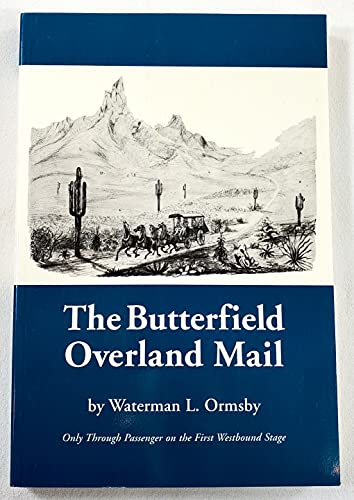 The Butterfield Overland Mail: Only Through Passenger on the First Westbound Stage (The Huntington Library Classics)