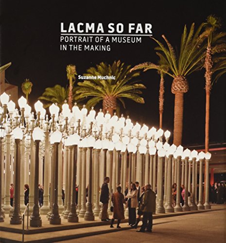Lacma So Far: A Portrait of a Museum in the Making