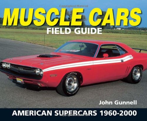 Muscle Cars Field Guide: American Supercars 1960 - 2000