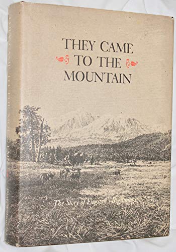 They Came to the Mountain The Story of Flagstaff's Beginnings