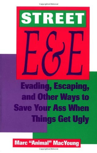 Street E & E: Evading, Escaping, and Other Ways to Save Your Ass When Things Get Ugly