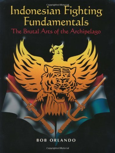 Indonesian Fighting Fundamentals: The Brutal Arts of the Archipelago