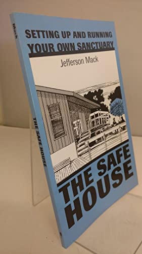 The Safe House: Setting Up & Running Your Own Sanctuary