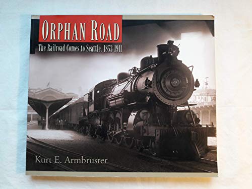 Orphan Road: The Railroad Comes to Seattle, 1853-1911