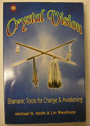 Crystal Vision: Shamanic Tools for Change & Awakening (Llewellyn's Psi-Tech Series)