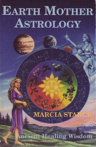 Earth Mother Astrology: Ancient Healing Wisdom