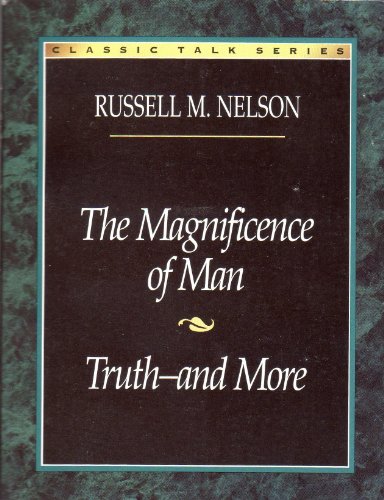 The Magnificence of Man: Truth--And More (Classic Talks Series)