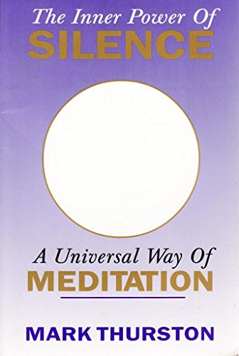 The Inner Power of Silence: A Universal Way of Meditation