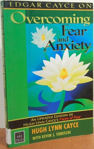 Edgar Cayce on Overcoming Fear and Anxiety