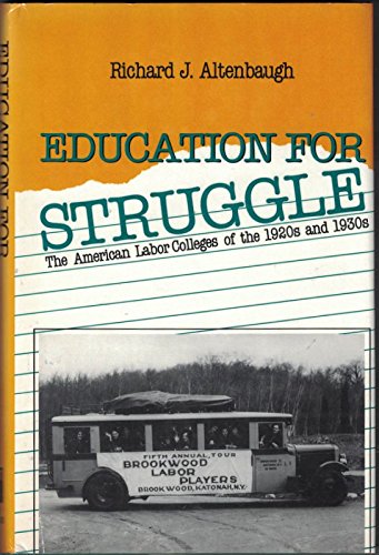 Education for Struggle: The American Labor Colleges of the 1920s and 1930s (Labor and Social Change)