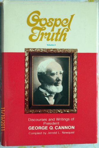 Cover of Gospel Truth: Volume 2 Discourses and Writings of President George Q. Canon (Discourses and Writings of President George Q. Cannon, 2) by George Q. Cannon, hardcover Book