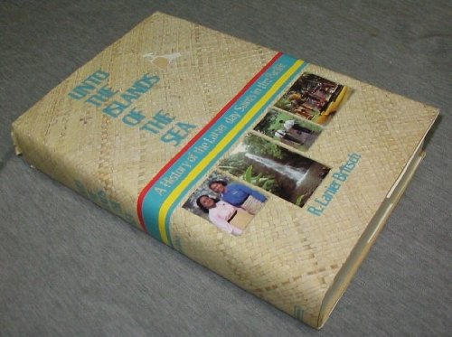 Unto the islands of the sea: A history of the Latter-day Saints in the Pacific