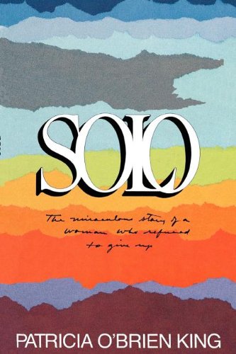 Solo: The Miraculous Story of a Woman Who Refused to Give Up
