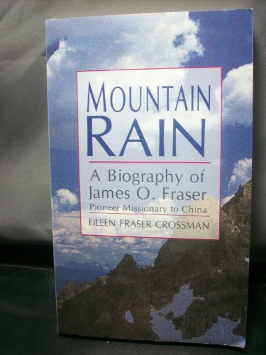 Mountain Rain: A Biography of James O. Fraser : Pioneer Missionary to China