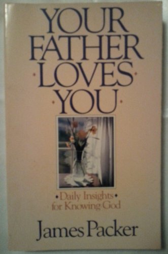 Your Father Loves You: Daily Insights for Knowing God