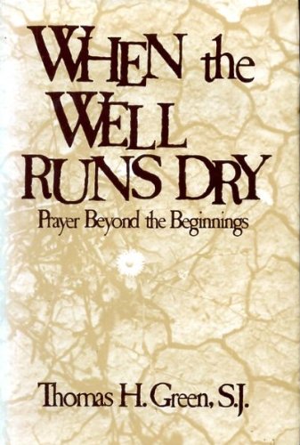 When the Well Runs Dry: Prayer Beyond the Beginnings