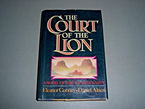 The Court of the Lion: A Novel of the T'Ang Dynasty