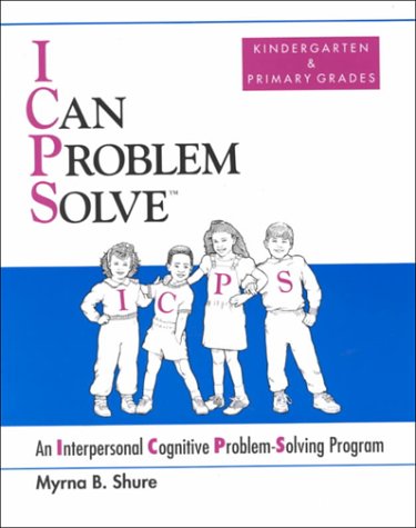 I Can Problem Solve : An Interpersonal Cognitive Problem-Solving Program for Children