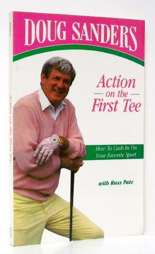 Doug Sanders': Action on the First Tee : How to Cash in on Your Favorite Sport