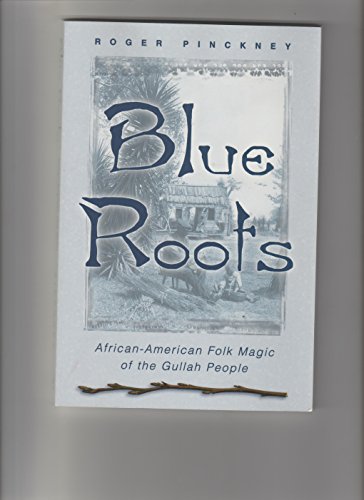 Blue Roots: African-American Folk Magic of the Gullah People