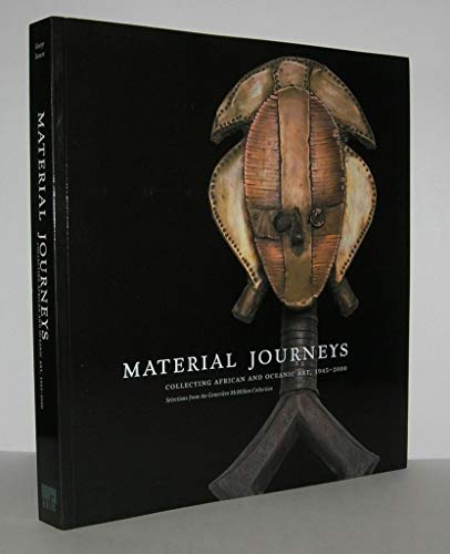 Material Journeys: Collecting African And Oceanic Art, 1945-2000