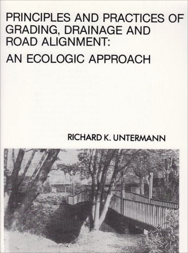 Principles and Practices of Grading, Drainage and Road Alignment: An Ecologic Approach