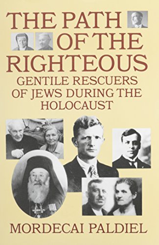 The Path of the Righteous: Gentile Rescuers of Jews During the Holocaust