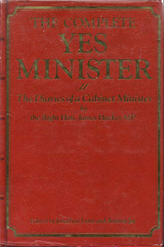 The Complete Yes Minister: The Diaries of a Cabinet Minister