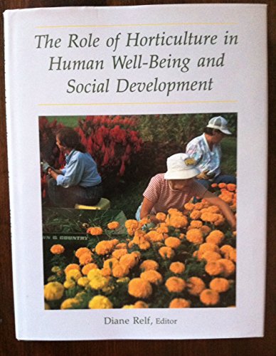The Role of Horticulture in Human Well-Being and Social Development: A National Symposium, 19-21 April 1990-Arlington, Virginia
