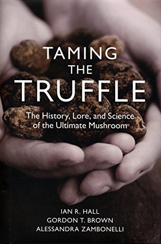 Taming the Truffle: The History, Lore, and Science of the Ultimate Mushroom
