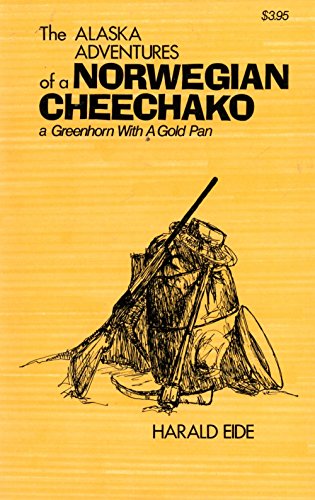 The Alaska Adventures of a Norwegian Cheechako