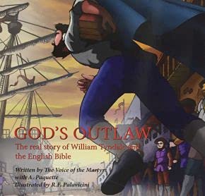 God's Outlaw: The real story of William Tyndale and the English Bible