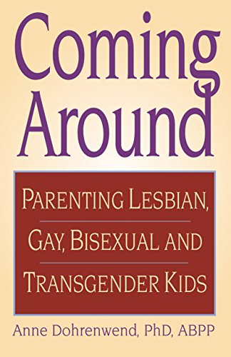 Coming Around: Parenting Lesbian, Gay, Bisexual, and Transgender Kids
