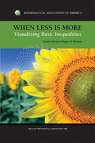 When Less is More: Visualizing Basic Inequalities (Dolciani Mathematical Expositions)