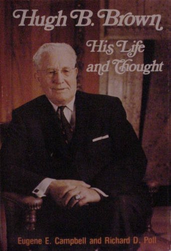 Hugh B. Brown, his life and thought