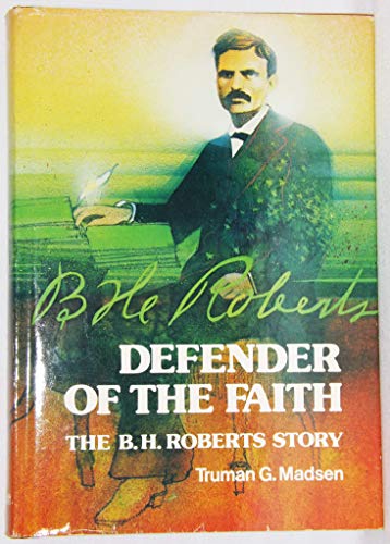 Defender of the faith: The B. H. Roberts story