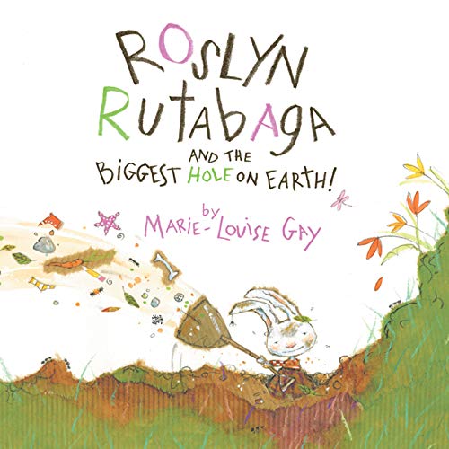 Roslyn Rutabaga and the Biggest Hole on Earth!