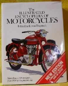 The Illustrated Encyclopedia of Motorcycles: More Than 2,500 Marques- From 1894 to the Present Day