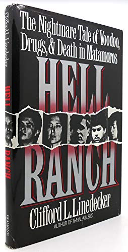 Hell Ranch: The Nightmare Tale of Voodoo, Drugs, and Death in Matamoros