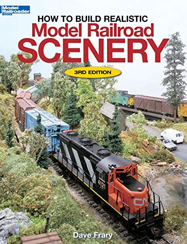 How to Build Realistic Model Railroad Scenery, Third Edition (Model Railroader Books)